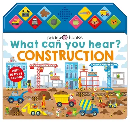 Co slyšíš?: Stavba: S 10 zaneprázdněnými zvuky - What Can You Hear?: Construction: With 10 Busy Sounds