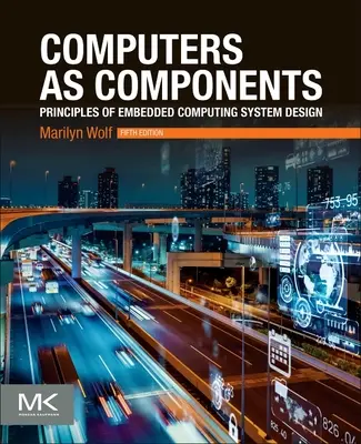 Počítače jako komponenty: Principy návrhu vestavných počítačových systémů - Computers as Components: Principles of Embedded Computing System Design