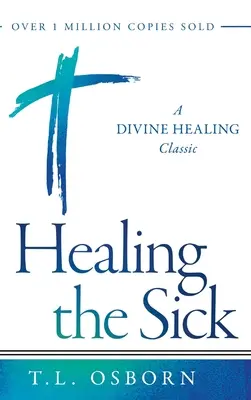 Uzdravení nemocných: Klasika Božího uzdravování - Healing the Sick: A Divine Healing Classic