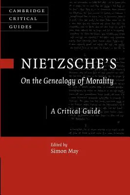 Nietzscheho o genealogii morálky: Nietzscheova kniha: Kritický průvodce - Nietzsche's on the Genealogy of Morality: A Critical Guide