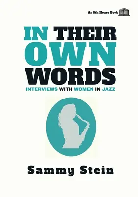 Vlastními slovy: Rozhovory s ženami v jazzu: jejich vlastní slova: rozhovory s ženami v jazzu - In Their Own Words: Interviews with Women in Jazz