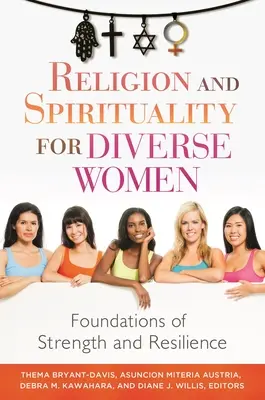 Náboženství a spiritualita pro ženy z různých zemí: Základy síly a odolnosti - Religion and Spirituality for Diverse Women: Foundations of Strength and Resilience