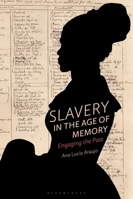 Otroctví ve věku paměti: Vydat se do minulosti: Paměť v časech paměti - Slavery in the Age of Memory: Engaging the Past