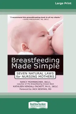 Zjednodušené kojení: Sedm přirozených zákonů pro kojící matky [Standard Large Print 16 Pt Edition]. - Breastfeeding Made Simple: Seven Natural Laws for Nursing Mothers [Standard Large Print 16 Pt Edition]