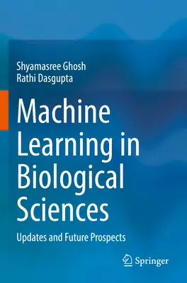 Strojové učení v biologických vědách: Aktualizace a vyhlídky do budoucna - Machine Learning in Biological Sciences: Updates and Future Prospects