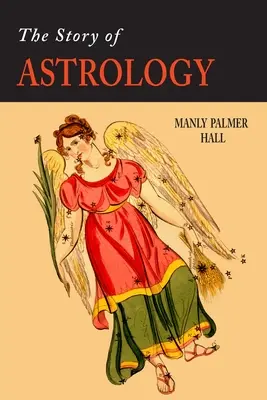 Příběh astrologie: Příběh mystiky: víra ve hvězdy jako faktor lidského pokroku - The Story of Astrology: The Belief in the Stars as a Factor in Human Progress