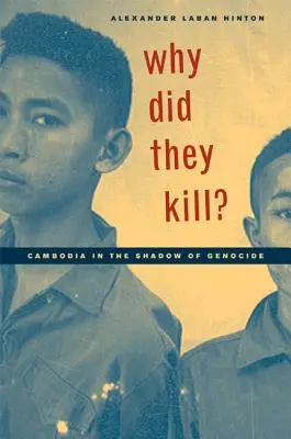 Proč zabíjeli? Kambodža ve stínu genocidy - Why Did They Kill?: Cambodia in the Shadow of Genocide