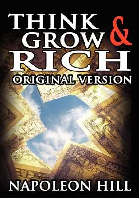 Mysli a zbohatni: Původní verze - Think and Grow Rich: The Original Version