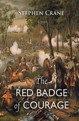 Červený odznak odvahy: Červený odznak odvahy a další epizody americké občanské války - The Red Badge of Courage: An Episode of the American Civil War