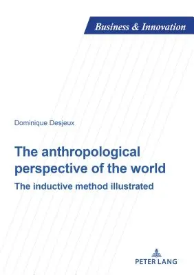 Antropologická perspektiva světa: Induktivní metoda na příkladu - The Anthropological Perspective of the World: The Inductive Method Illustrated