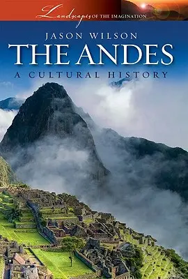 Andy: kulturní historie - The Andes: A Cultural History
