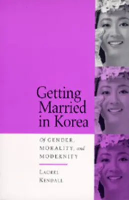 Svatba v Koreji: O genderu, morálce a modernitě - Getting Married in Korea: Of Gender, Morality, and Modernity