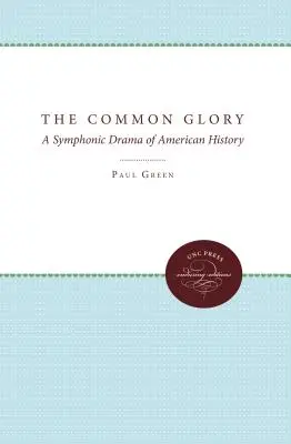 Společná sláva: Symfonické drama z amerických dějin - The Common Glory: A Symphonic Drama of American History