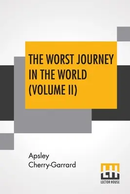 Nejhorší cesta na světě (II. díl): Antarktida 1910-1913 - The Worst Journey In The World (Volume II): Antarctic 1910-1913