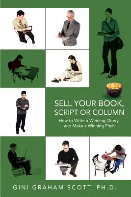 Prodejte svou knihu, scénář nebo sloupek: Jak napsat vítěznou poptávku a podat vítězný návrh? - Sell Your Book, Script or Column: How to Write a Winning Query and Make a Winning Pitch