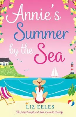Anniino léto u moře: Perfektní romantická komedie, u které se člověk směje nahlas. - Annie's Summer by the Sea: The perfect laugh out loud romantic comedy