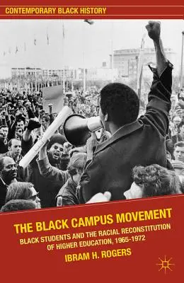 Hnutí černošských kampusů: Černošští studenti a rasová obnova vysokého školství, 1965-1972 - The Black Campus Movement: Black Students and the Racial Reconstitution of Higher Education, 1965-1972