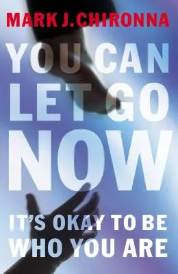 Teď už můžeš jít: Je v pořádku být tím, kým jste - You Can Let Go Now: It's Okay to Be Who You Are