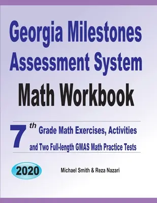 Georgia Milestones Assessment System Math Workbook: Cvičení a aktivity pro 7. třídu a dva cvičné testy GMAS z matematiky. - Georgia Milestones Assessment System Math Workbook: 7th Grade Math Exercises, Activities, and Two Full-Length GMAS Math Practice Tests