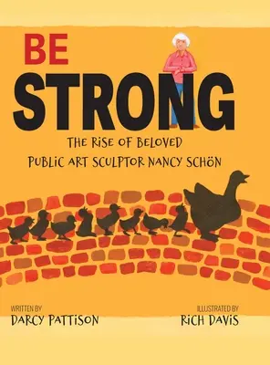 Be Strong: The Rise of Beloved Public Art Sculptor, Nancy Schon (Buď silný: Vzestup oblíbené sochařky Nancy Schonové) - Be Strong: The Rise of Beloved Public Art Sculptor, Nancy Schon