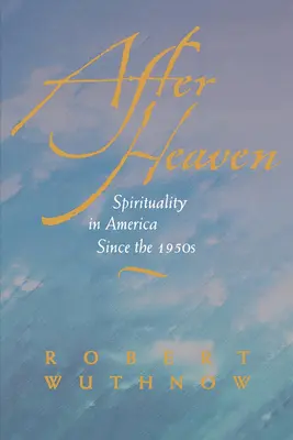 Po nebi: Spiritualita v Americe od 50. let 20. století - After Heaven: Spirituality in America Since the 1950s