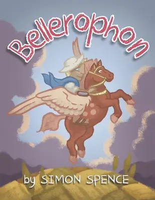 Bellerophon: Kniha 8 - Rané mýty: Dětské knihy o řeckých mýtech - Bellerophon: Book 8- Early Myths: Kids Books on Greek Myth