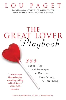 Velká milenecká příručka: Knížka: 365 sexuálních tipů a technik, které udrží oheň po celý rok. - The Great Lover Playbook: 365 Sexual Tips and Techniques to Keep the Fires Burning All Year Long