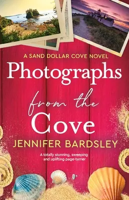 Fotografie ze zátoky: Zcela ohromující, pohlcující a povznášející stránky - Photographs from the Cove: A totally stunning, sweeping and uplifting page-turner