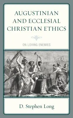 Augustinská a církevní křesťanská etika: O lásce k nepřátelům - Augustinian and Ecclesial Christian Ethics: On Loving Enemies