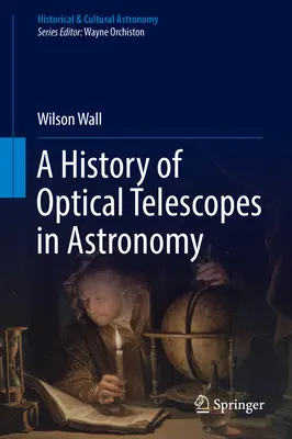 Historie optických dalekohledů v astronomii - A History of Optical Telescopes in Astronomy