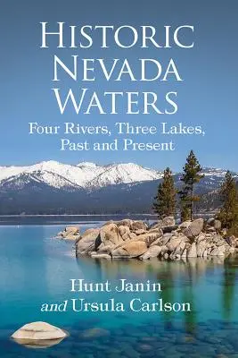 Historické vody Nevady: Čtyři řeky, tři jezera, minulost a současnost - Historic Nevada Waters: Four Rivers, Three Lakes, Past and Present