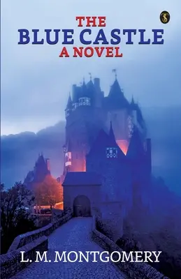 Modrý zámek: A Noval - The Blue Castle: A Noval