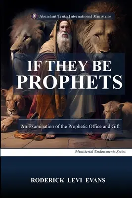 Jsou-li to proroci: Zkoumání prorockého úřadu a daru. - If They Be Prophets: An Examination of the Prophetic Office and Gift