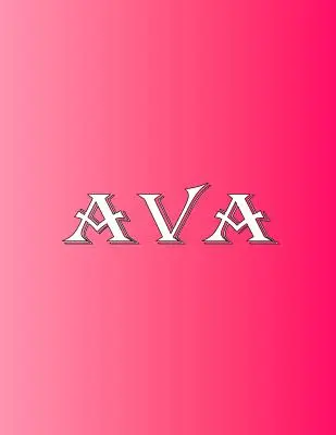 Ava: 100 stran 8,5 X 11 Personalizované jméno na zápisníku College Ruled Line Paper - Ava: 100 Pages 8.5 X 11 Personalized Name on Notebook College Ruled Line Paper
