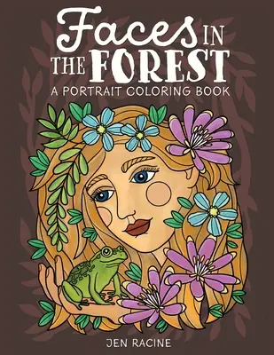 Tváře v lese: Portrétní omalovánky - Faces in the Forest: A Portrait Coloring Book