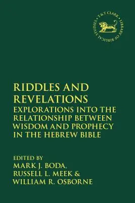 Hádanky a zjevení: Zkoumání vztahu mezi moudrostí a proroctvím v hebrejské Bibli - Riddles and Revelations: Explorations into the Relationship between Wisdom and Prophecy in the Hebrew Bible