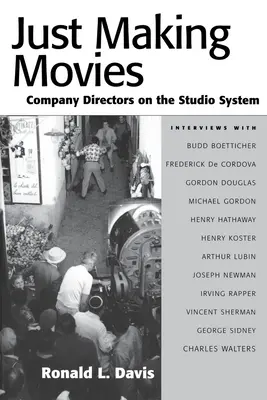 Jen točíme filmy: Ředitelé společností o studiovém systému - Just Making Movies: Company Directors on the Studio System