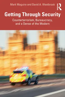 Jak se dostat přes bezpečnost: Protiterorismus, byrokracie a smysl pro moderní dobu (v originále Counterterrorism, Bureaucracy, and Sense of the Modern) - Getting Through Security: Counterterrorism, Bureaucracy, and a Sense of the Modern
