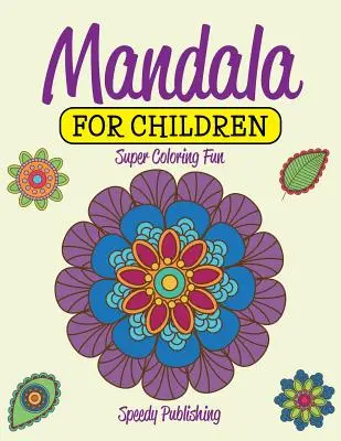 Mandaly pro děti: Super zábava při vybarvování - Mandala For Children: Super Coloring Fun