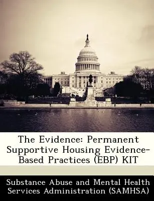 Důkazy: Sada pro trvalé podpůrné bydlení založená na důkazech (Ebp) - The Evidence: Permanent Supportive Housing Evidence-Based Practices (Ebp) Kit