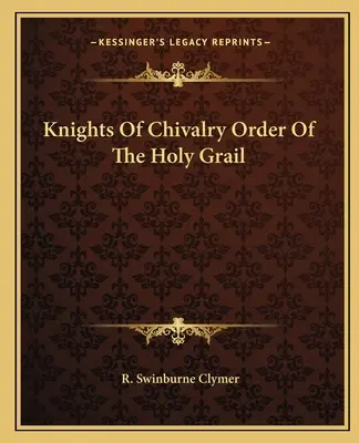 Rytířský řád Svatého grálu - Knights Of Chivalry Order Of The Holy Grail