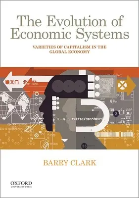 Vývoj ekonomických systémů: Odrůdy kapitalismu v globální ekonomice - The Evolution of Economic Systems: Varieties of Capitalism in the Global Economy