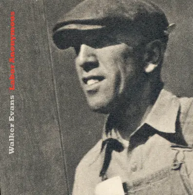Walker Evans (Walker Evans): Anonymní práce - Walker Evans: Labor Anonymous