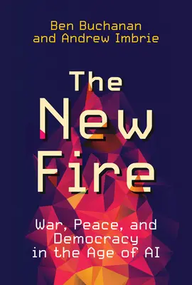 Nový oheň: válka, mír a demokracie ve věku umělé inteligence - The New Fire: War, Peace, and Democracy in the Age of AI