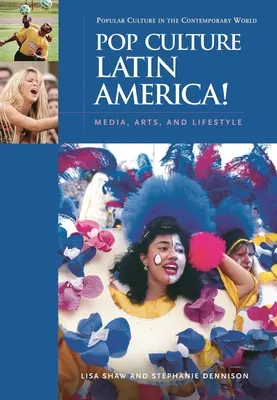 Popkultura Latinské Ameriky!: a životní styl v Latinské Americe: média, umění a životní styl - Pop Culture Latin America!: Media, Arts, and Lifestyle