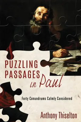 Záhadné pasáže v Pavlovi: Čtyřicet hlavolamů v klidu zvážených. - Puzzling Passages in Paul: Forty Conundrums Calmly Considered