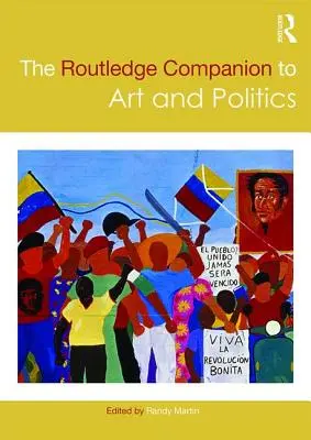 The Routledge Companion to Art and Politics (Routledžský průvodce uměním a politikou) - The Routledge Companion to Art and Politics