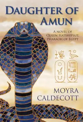 Dcera Amonova: Královna Hatšepsut, egyptská faraonka - román - Daughter of Amun: Queen Hatshepsut, Pharaoh of Egypt - A Novel
