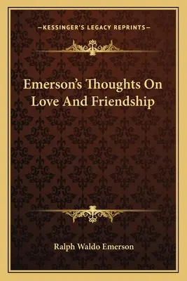 Emersonovy myšlenky o lásce a přátelství - Emerson's Thoughts On Love And Friendship