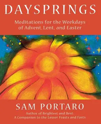 Daysprings: Víkendové meditace pro adventní, postní a velikonoční dny. - Daysprings: Meditations for the Weekdays of Advent, Lent and Easter